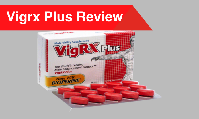 VigRX Plus Erfahrungen: Sollte man die Potenz-Tabletten kaufen?